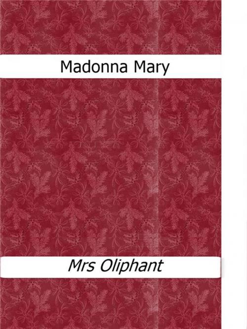 Cover of the book Madonna Mary by Mrs Oliphant, Mrs Oliphant