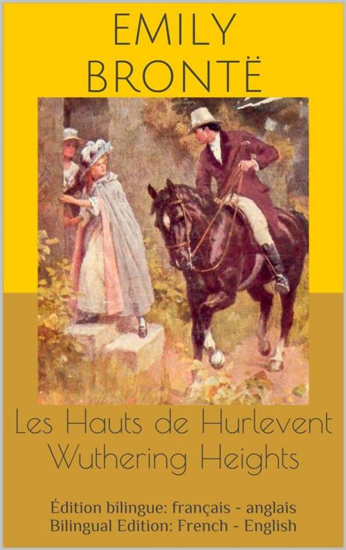 Cover of the book Les Hauts de Hurlevent / Wuthering Heights (Édition bilingue: français - anglais / Bilingual Edition: French - English) by Emily Brontë, Paperless