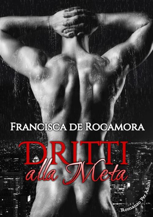 Cover of the book Dritti alla meta by Francisca De Rocamora, Francisca De Rocamora