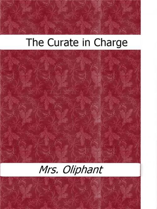 Cover of the book The Curate in Charge by Mrs.oliphant, Mrs.oliphant