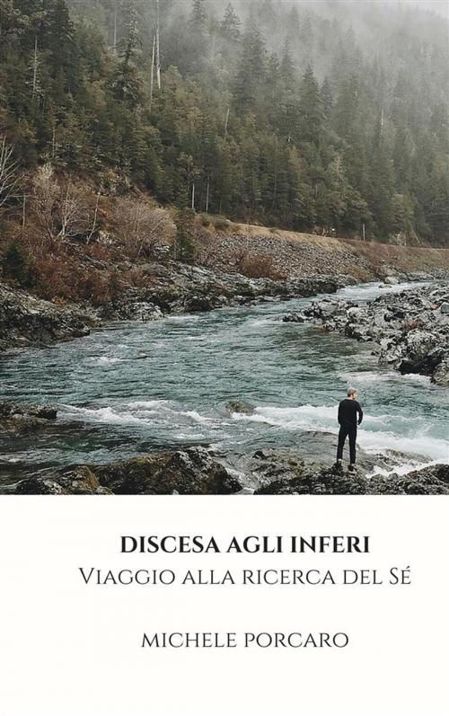 Cover of the book Discesa agli Inferi. Viaggio alla ricerca del Sé by Michele Porcaro, Michele Porcaro