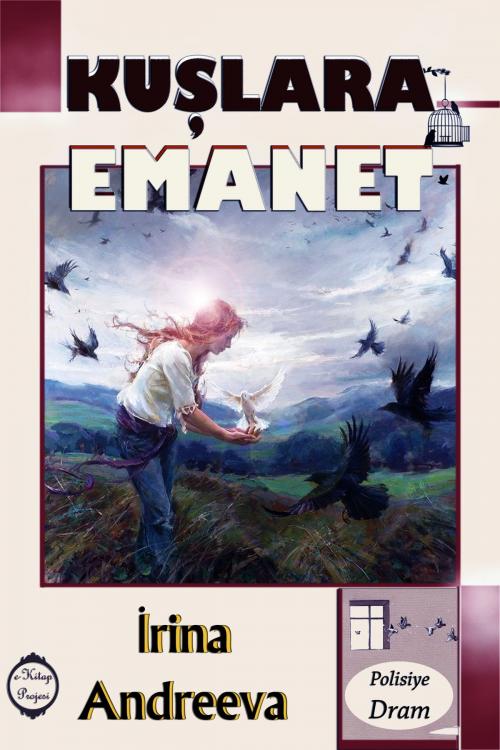 Cover of the book Kuşlara Emanet by İrina Andreeva, eKitap Projesi
