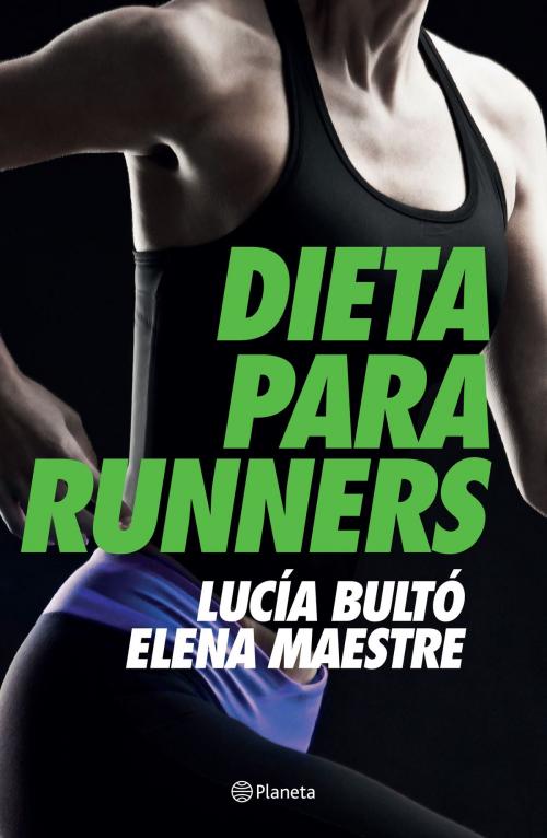 Cover of the book Dieta para runners (Edición mexicana) by Lucía Bultó, Elena Maestre, Grupo Planeta - México
