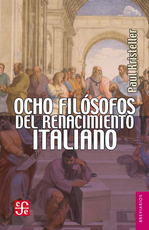 Cover of the book Ocho filósofos del Renacimiento italiano by Paul Oskar Kristeller, Fondo de Cultura Económica