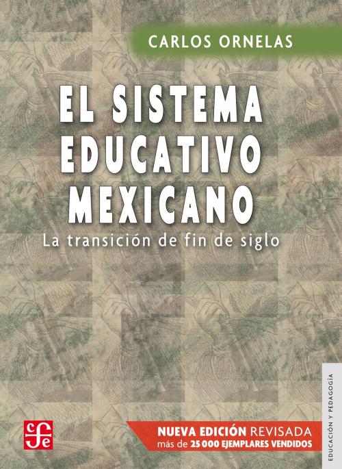 Cover of the book El sistema educativo mexicano by Carlos Ornelas, Fondo de Cultura Económica
