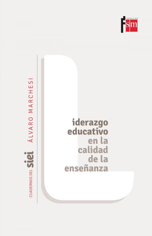 Cover of the book Liderazgo educativo en la calidad de la enseñanza by Álvaro Marchesi, Ediciones SM