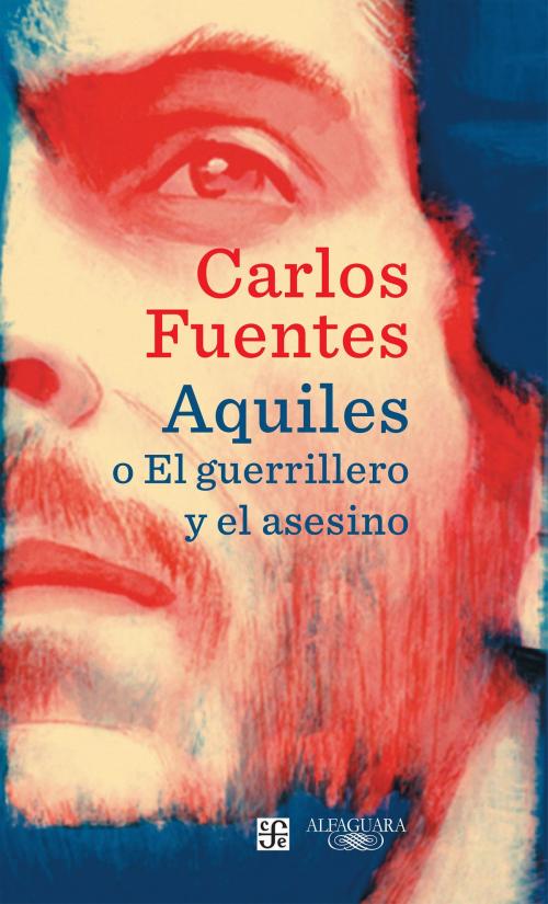 Cover of the book Aquiles o El guerrillero y el asesino by Carlos Fuentes, Penguin Random House Grupo Editorial México