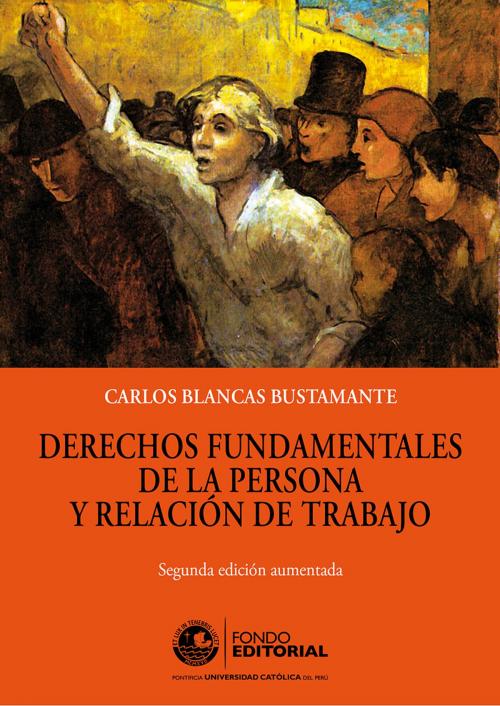 Cover of the book Derechos fundamentales de la persona y relación de trabajo by Carlos Blancas Bustamante, Fondo Editorial de la PUCP