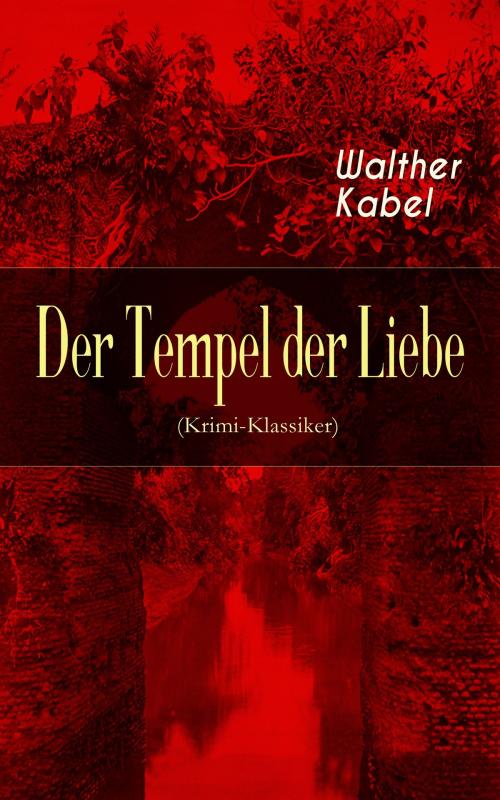 Cover of the book Der Tempel der Liebe (Krimi-Klassiker) by Walther Kabel, e-artnow