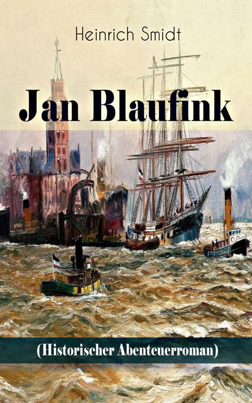 Cover of the book Jan Blaufink (Historischer Abenteuerroman) by Heinrich Smidt, e-artnow