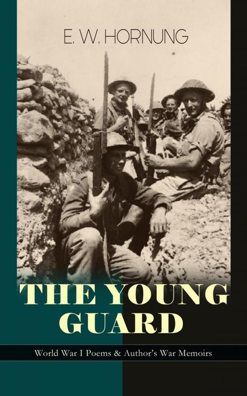 Cover of the book THE YOUNG GUARD – World War I Poems & Author's War Memoirs by E. W. Hornung, e-artnow