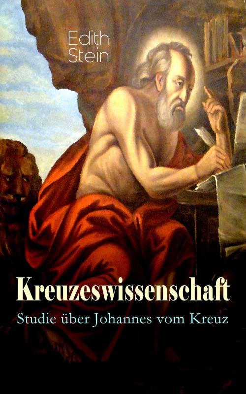 Cover of the book Kreuzeswissenschaft - Studie über Johannes vom Kreuz by Edith Stein, e-artnow