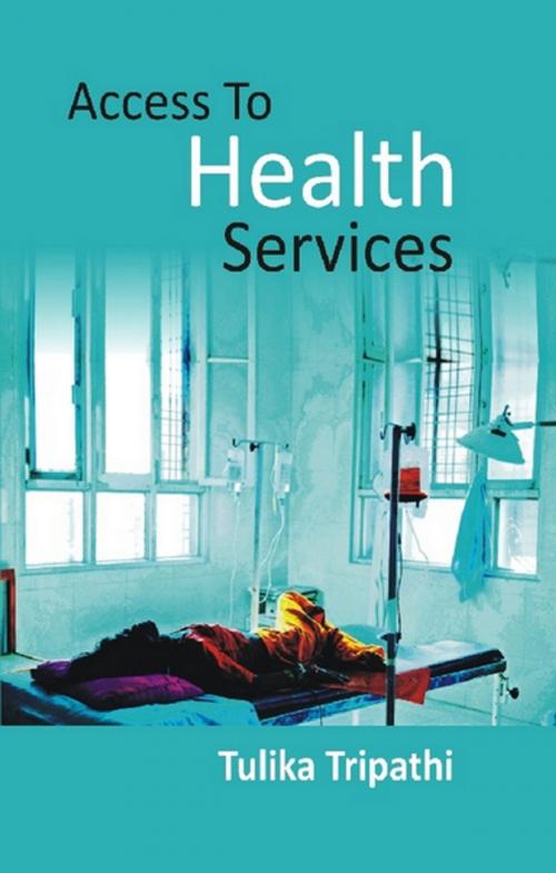 Cover of the book Access to Health Services by Tulika Tripathi, Gyan Publishing House