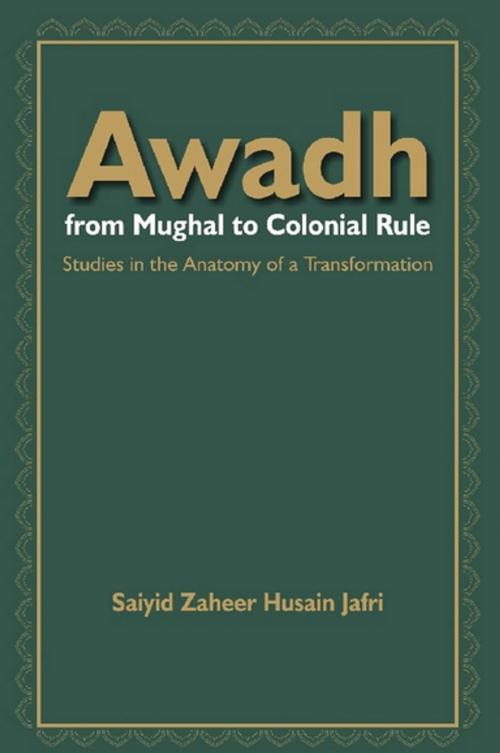 Cover of the book Awadh From Mughal to Colonial Rule by Saiyid Zaheer Husain Jafri, Gyan Publishing House