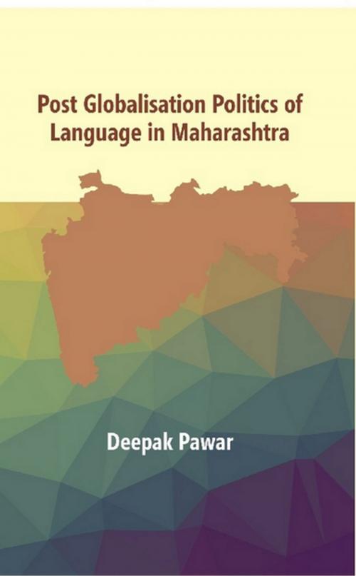 Cover of the book Post Globalisation Politics of Language in Maharashtra by Deepak Tanaji Pawar, Gyan Publishing House