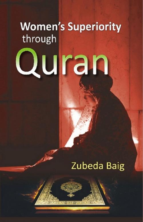 Cover of the book Women's Superiority ....Through Quran by Zubeda Dr Baig, Gyan Publishing House