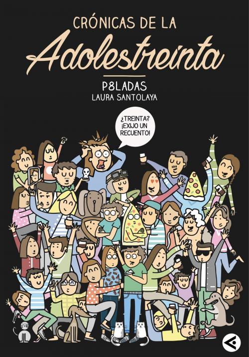 Cover of the book Crónicas de la adolestreinta by Laura Santolaya, Penguin Random House Grupo Editorial España