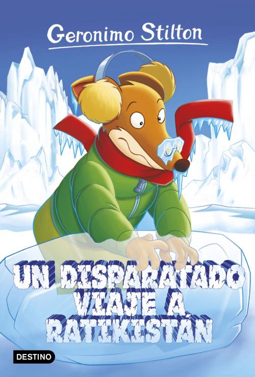 Cover of the book Un disparatado viaje a Ratikistán by Geronimo Stilton, Grupo Planeta