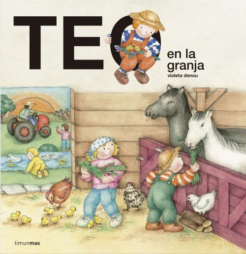 Cover of the book Teo en la granja by Violeta Denou, Grupo Planeta