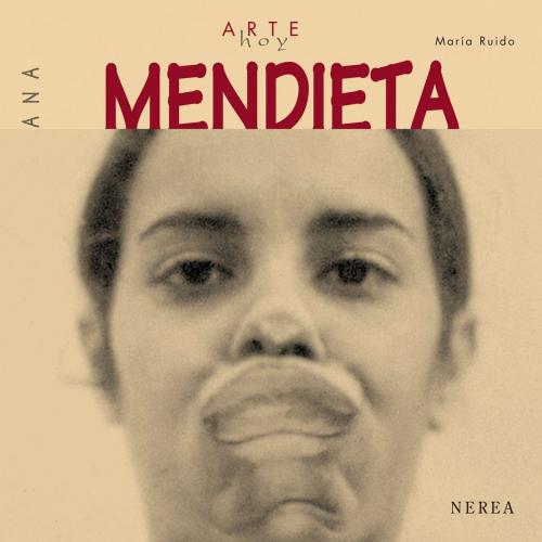Cover of the book Ana Mendieta by María Ruido, Editorial Nerea