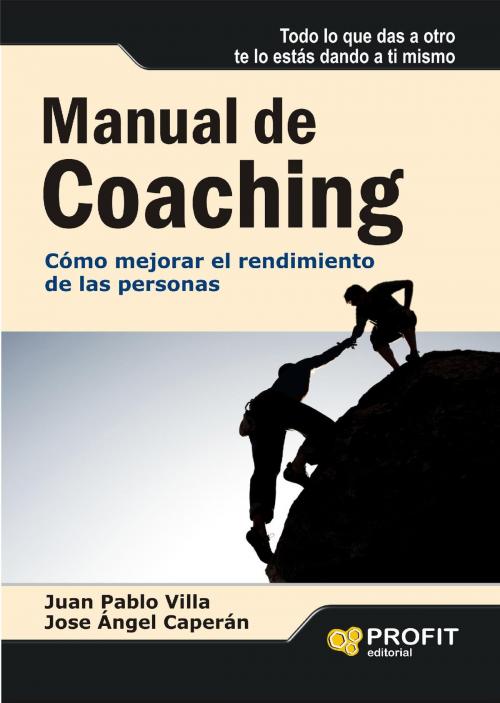 Cover of the book Manual del coaching. by Jose Ángel Caperán Vega, Juan Pablo Villa Casal, Profit Editorial