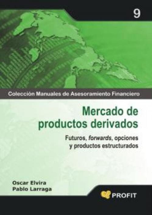 Cover of the book Mercado de productos derivados by Oscar Elvira Benito, Pablo Larraga Benito, Profit Editorial