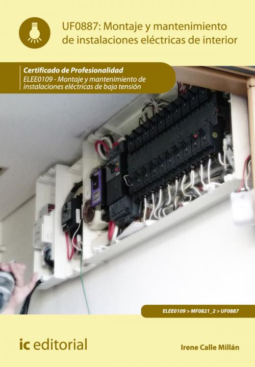 Cover of the book Montaje y mantenimiento de instalaciones eléctricas de interior by Irene Calle Millán, IC Editorial