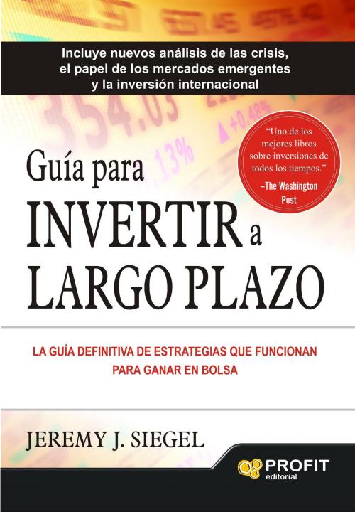 Cover of the book Guía para invertir a largo plazo. by Jeremy J. Siegel, Profit Editorial