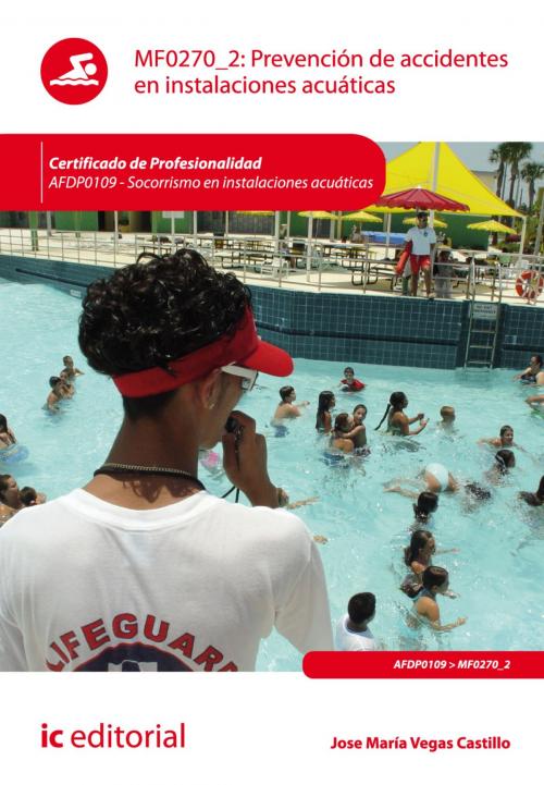 Cover of the book Prevención de accidentes en instalaciones acuáticas by José María Vegas Castillo, IC Editorial