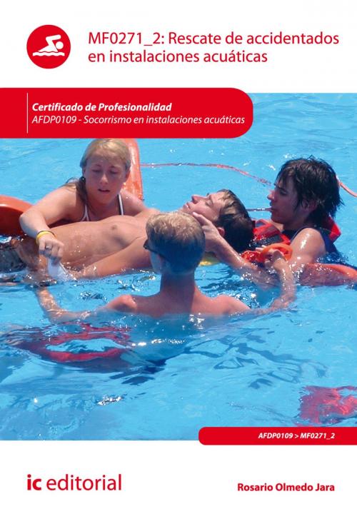 Cover of the book Rescate de accidentados en instalaciones acuáticas by Rosario Olmedo Jara, IC Editorial