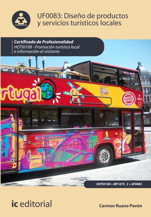 Cover of the book Diseño de Productos y servicios turísticos locales by Carmen Ruano Pavón, Manuel Jesús Sánchez Casimiro-Soriguer, IC Editorial