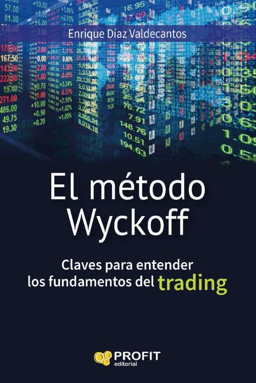 Cover of the book El método Wyckoff. by Enrique Díaz Valdecantos, Profit Editorial
