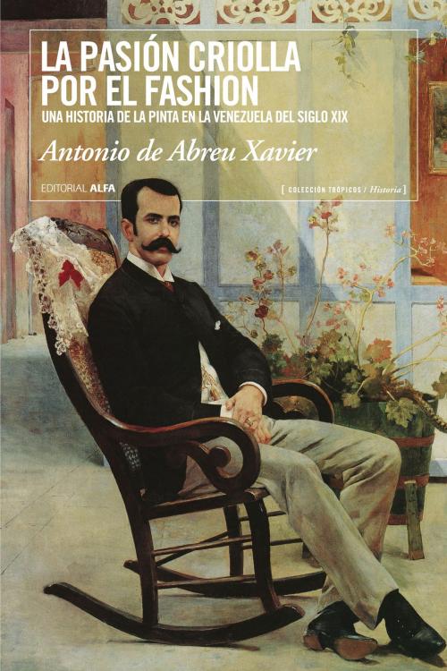 Cover of the book La pasión criolla por el fashion by Antonio de Abreu Xavier, Editorial Alfa