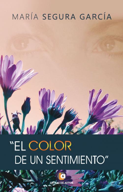 Cover of the book El color de un sentimiento by María Segura García, Letras de autor