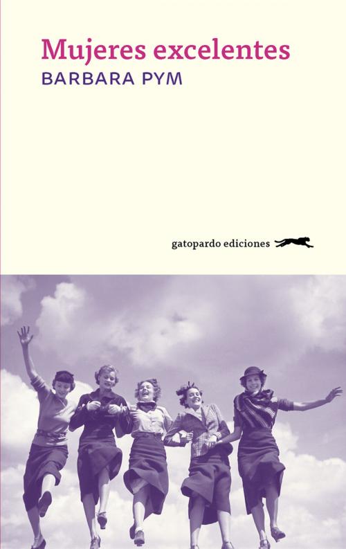Cover of the book Mujeres excelentes by Barbara Pym, Gatopardo Ediciones
