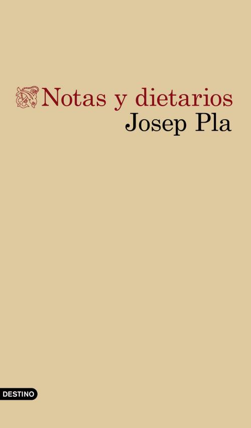 Cover of the book Notas y dietarios by Josep Pla, Grupo Planeta