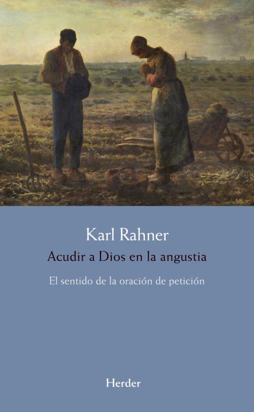 Cover of the book Acudir a Dios en la angustia by Karl Rahner, Herder Editorial