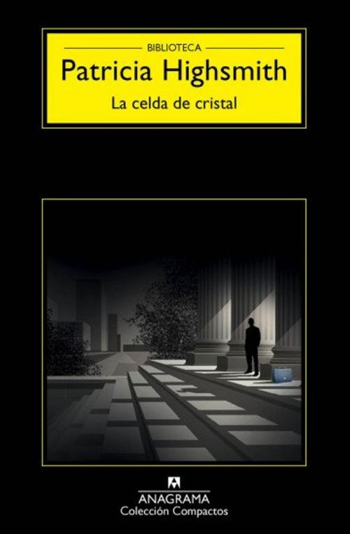 Cover of the book La celda de cristal by Patricia Highsmith, Editorial Anagrama