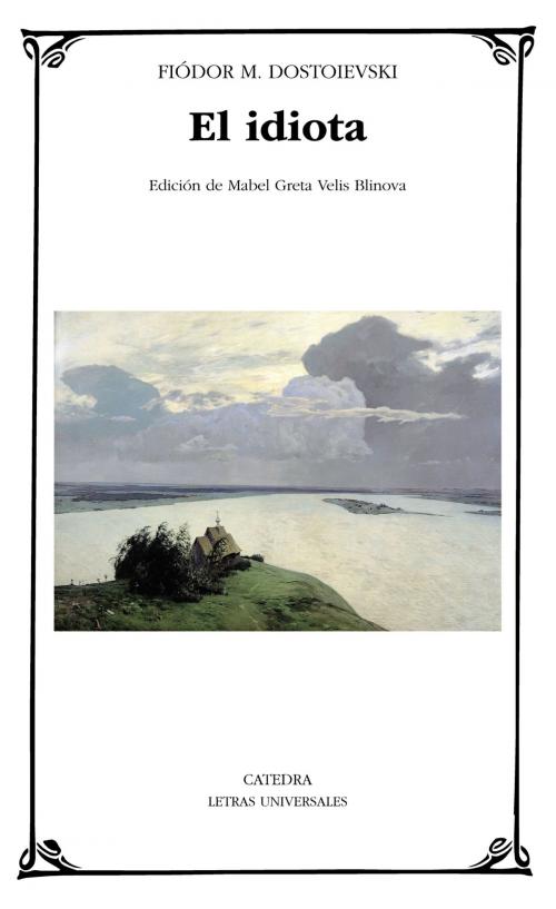 Cover of the book El idiota by Fiódor M. Dostoievski, Mabel Greta Velis Blinova, Ediciones Cátedra