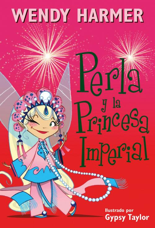 Cover of the book Perla y la princesa imperial (Colección Perla) by Gypsy Taylor, Wendy Harmer, Penguin Random House Grupo Editorial España