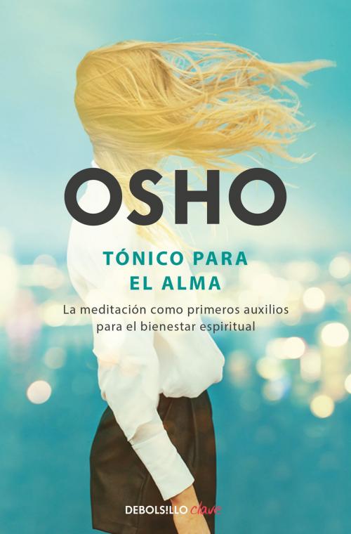Cover of the book Tónico para el alma by Osho, Penguin Random House Grupo Editorial España