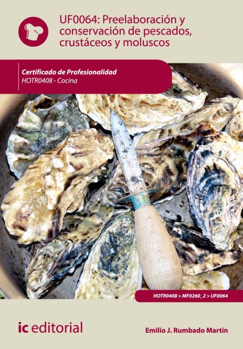 Cover of the book Preelaboración y conservación de pescados, crustáceos y moluscos by Emilio Rumbado Martín, IC Editorial