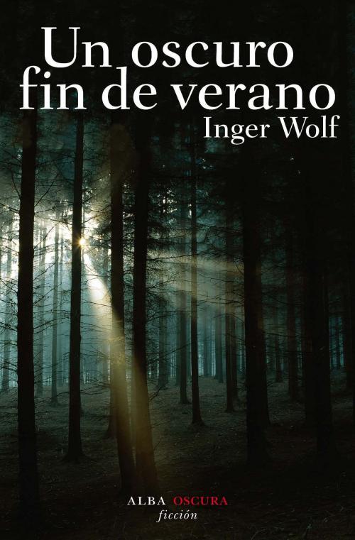 Cover of the book Un oscuro fin de verano by Inger Wolf, Alba Editorial