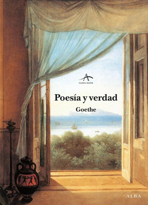 Cover of the book Poesía y verdad by Johann Wolfgang Goethe, Alba Editorial