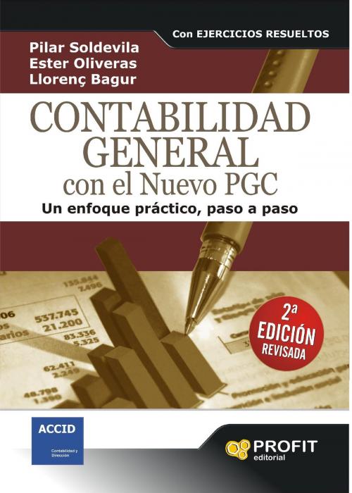 Cover of the book Contabilidad general con el nuevo PGC by Ester Oliveras Sobrevías, Llorenç Bagur Femenías, Pilar Soldevila García, Profit Editorial
