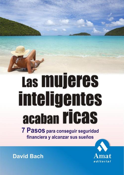 Cover of the book Las mujeres inteligentes acaban ricas. by David Bach, Amat