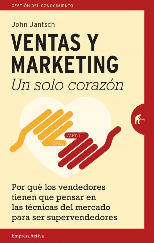 Cover of the book Ventas y Marketing. Un solo corazón by John Jantsch, Empresa Activa