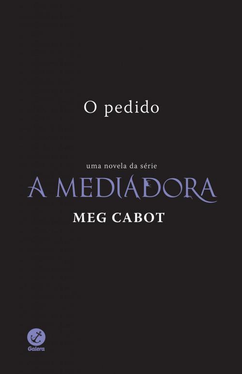 Cover of the book O pedido - A mediadora by Meg Cabot, Galera