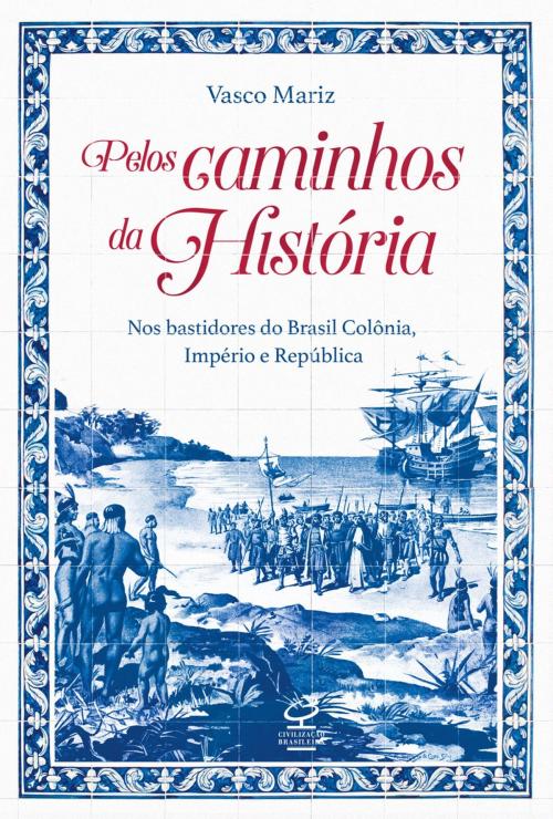 Cover of the book Pelos caminhos da história by Vasco Mariz, Civilização Brasileira