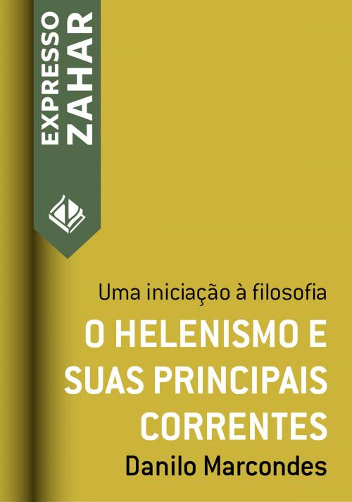 Cover of the book O helenismo e suas principais correntes by Danilo Marcondes, Expresso Zahar